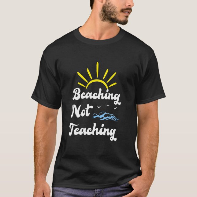 beaching not teaching funny teacher summer break v T-Shirt (Front)