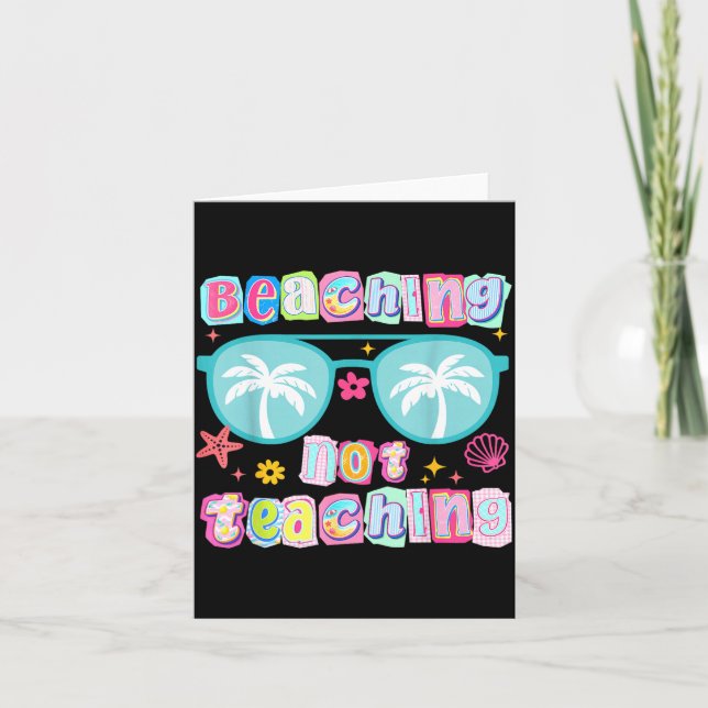 Beaching Not Teaching Funny Teacher Summer Card (Front)