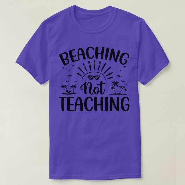 Beaching Not Teaching Funny Teacher T-Shirt (Design Front)