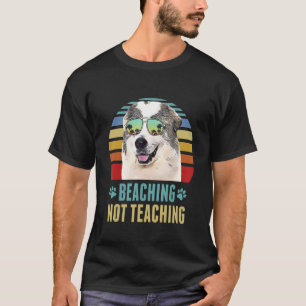 Beaching Not Teaching Great Pyrenee Dog Summer T-Shirt