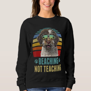 Beaching Not Teaching  Lagotti Romagnoli Dog Summe Sweatshirt