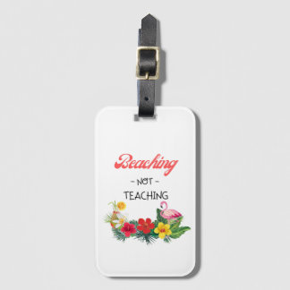 Beaching Not Teaching Luggage Tag