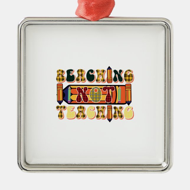 Beaching Not Teaching Metal Ornament (Front)