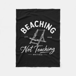 Beaching not teaching retired teacher summer 2026  fleece blanket
