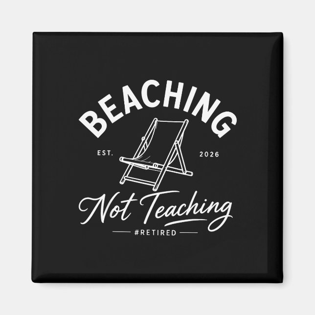Beaching not teaching retired teacher summer 2026  magnet (Front)