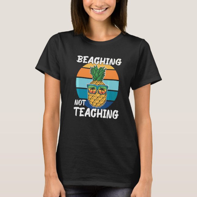 Beaching Not Teaching School Out Summer Teacher Pi T-Shirt (Front)