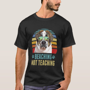 Beaching Not Teaching St Bernard Dog Teacher Summ T-Shirt