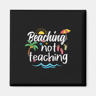 Beaching Not Teaching Summer Vacation Break Teache Magnet