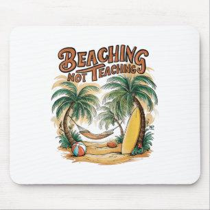 Beaching Not Teaching Teacher Summer _1 Mouse Pad