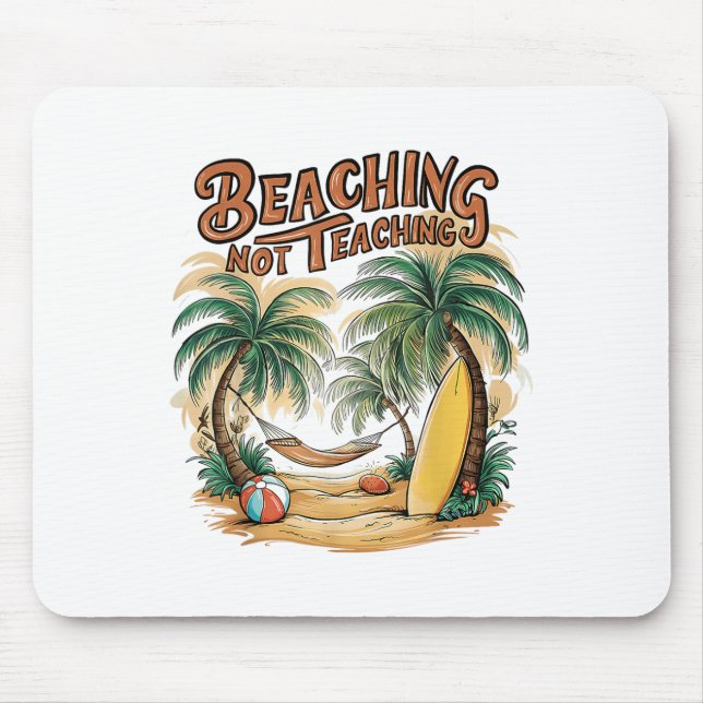 Beaching Not Teaching Teacher Summer _1  Mouse Pad (Front)