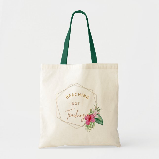Beaching Not Teaching Tote Bag (Front)