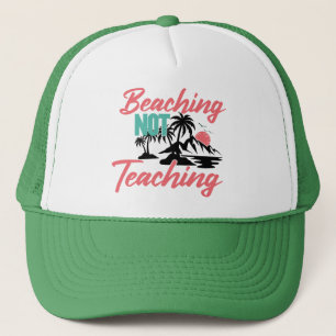 Beaching Not Teaching Trucker Hat