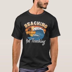 Beaching not Teaching Vacation Summer matching Tea T-Shirt