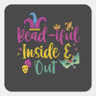 Bead-iful Inside and Out Funny Mardi Gras Gift  Square Sticker