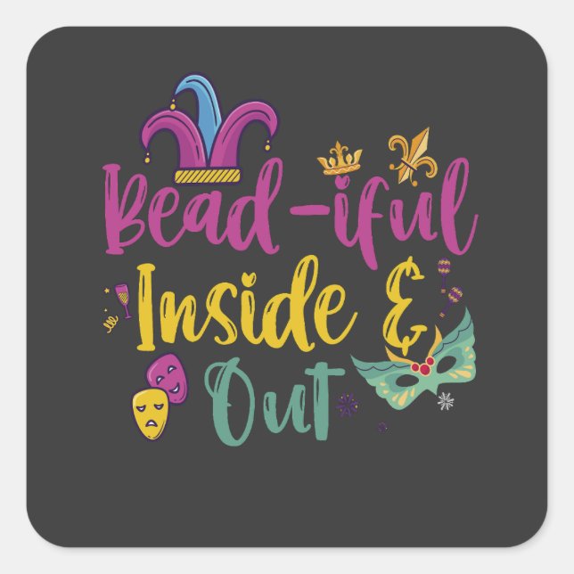 Bead-iful Inside and Out Funny Mardi Gras Gift  Square Sticker (Front)