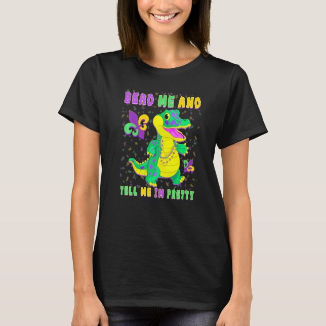 Bead Me Pretty Mardi Gras Kids Outfits  Funny Mard T-Shirt (Front)