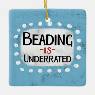 Beading Is Underrated Ornament