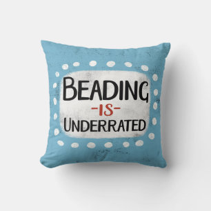 Beading Is Underrated Throw Pillow