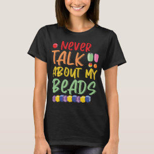 Beading Jewelry Maker Beads Beadwork Beadery T-Shirt