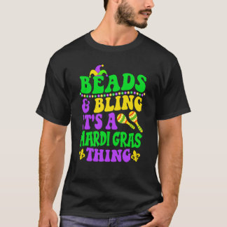 Beads And Bling It's A Mardi Gras Thing Carnival C T-Shirt