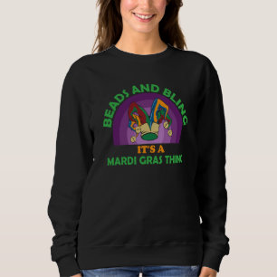 Beads and bling it's a Mardi Gras thing Carnival M Sweatshirt