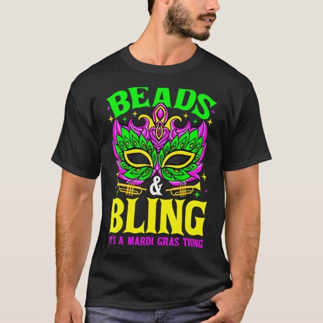 Beads And Bling It's A Mardi Gras Thing Carnival M T-Shirt (Front)