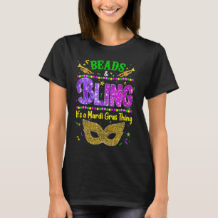 Beads and bling it's a Mardi Gras thing Carnival M T-Shirt