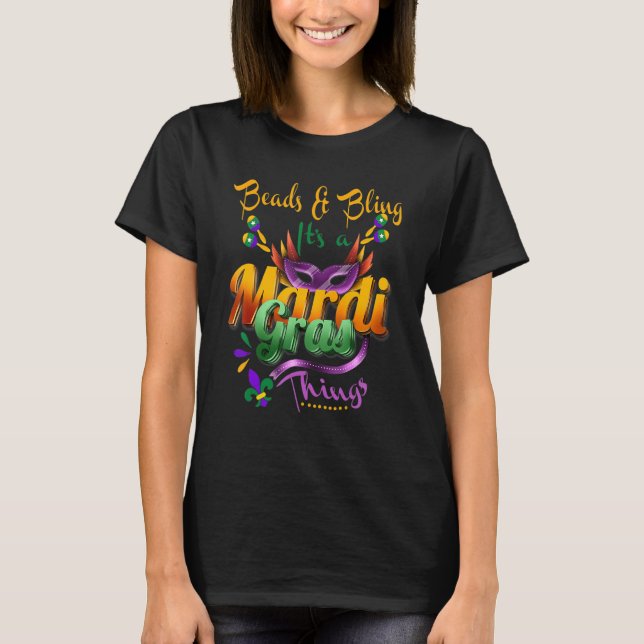 Beads And Bling It's A Mardi Gras Thing Carnival T-Shirt (Front)