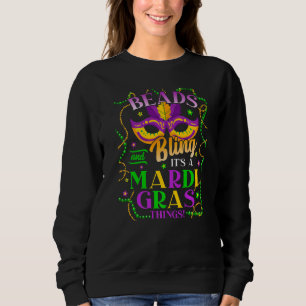 Beads And Bling It's A Mardi Gras Thing Cute Carni Sweatshirt