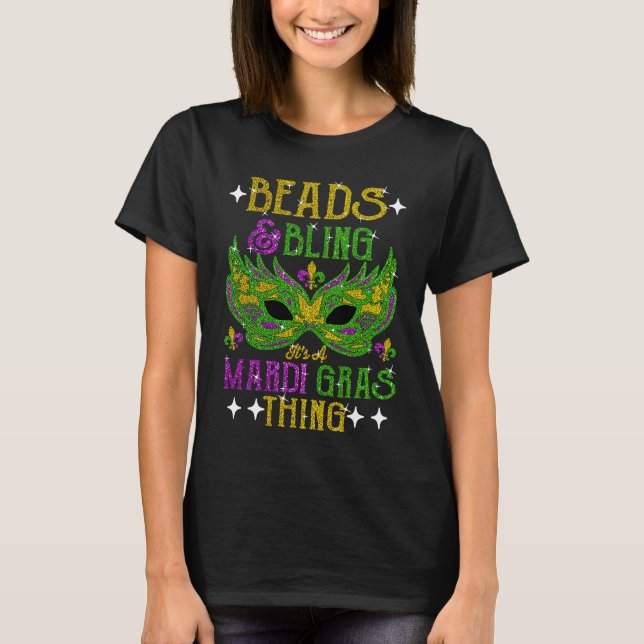 Beads And Bling It's A Mardi Gras Thing Cute Carni T-Shirt (Front)
