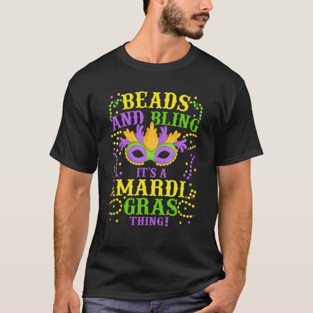 Beads And Bling It's A Mardi Gras Thing Mardi Gras T-Shirt (Front)