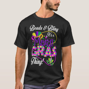 Beads And Bling Its A Mardi Gras Thing  Mardi Gras T-Shirt