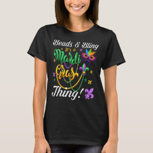 Beads And Bling It's A Mardi Gras Thing Mardi Gras T-Shirt