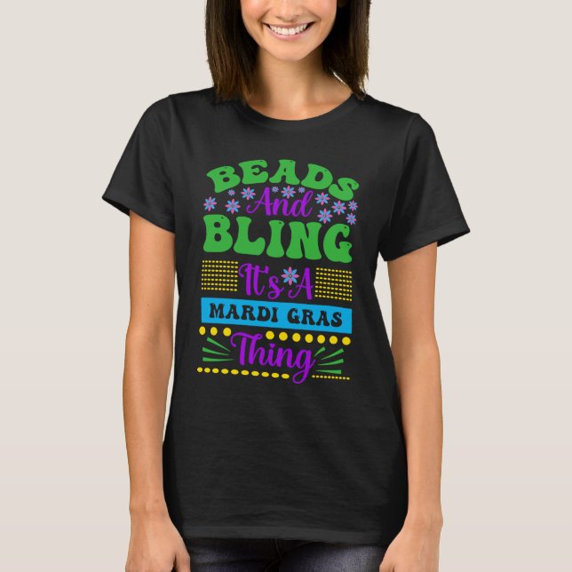 Beads And Bling It's A Mardi Gras Thing  Men Women T-Shirt (Front)