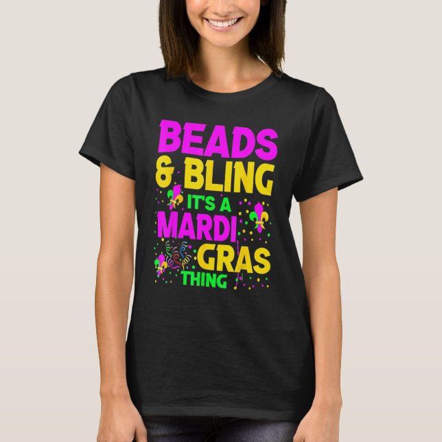 Beads And Bling It's A Mardi Gras Thing New Orlean T-Shirt (Front)