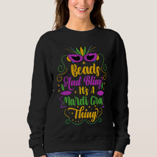 Beads And Bling It's A Mardi Gras Thing  Parade Pa Sweatshirt