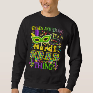 Beads And Bling It's A Mardi Gras Thing Sweatshirt
