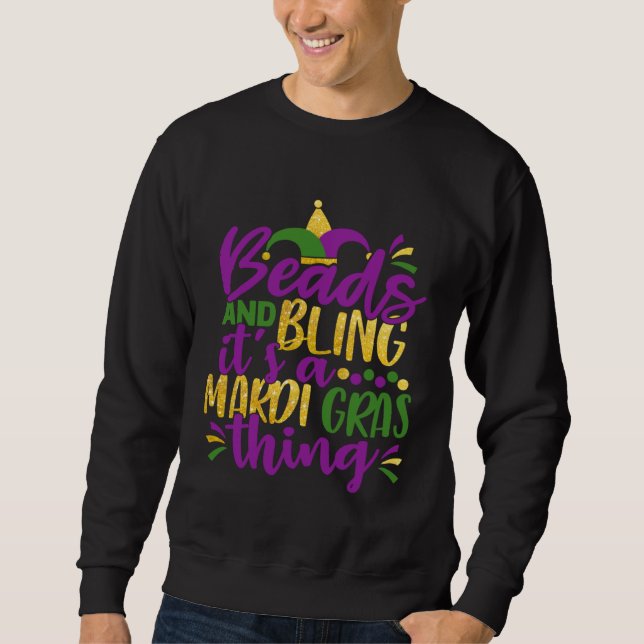 Beads & Bling It s a Mardi Gras Thing Cool Sweatshirt (Front)