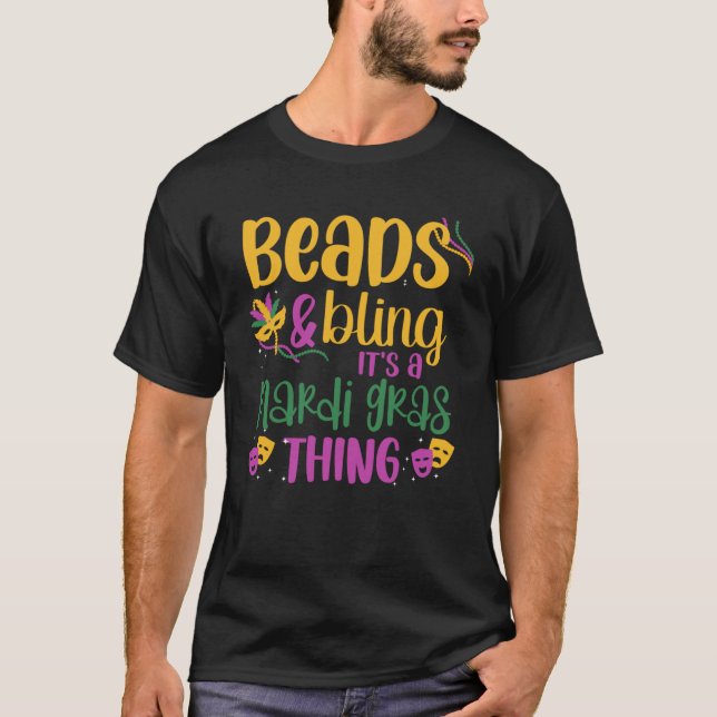 Beads & Bling It s a Mardi Gras Thing Cool T-Shirt (Front)