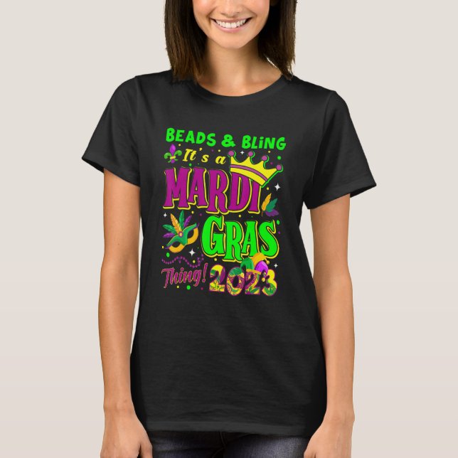 Beads & Bling It's A Mardi Gras Thing 2023 Mardi G T-Shirt (Front)