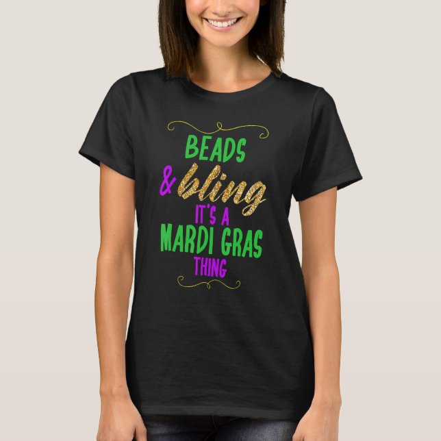 Beads & Bling Its A Mardi Gras Thing Cool_1 T-Shirt (Front)