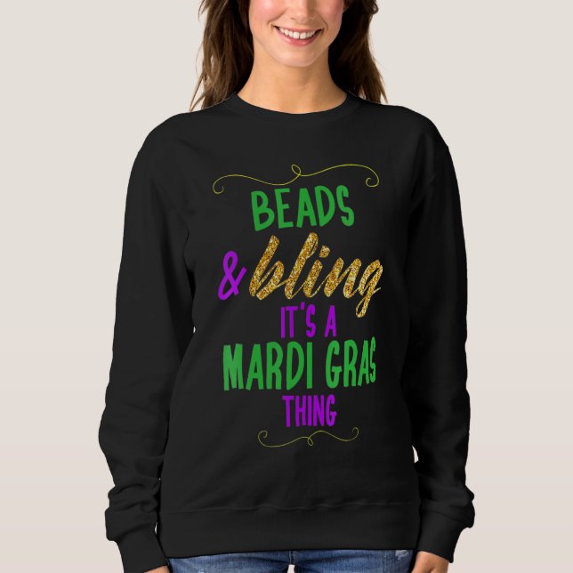 Beads & Bling It's a Mardi Gras Thing Cool_5 Sweatshirt (Front)