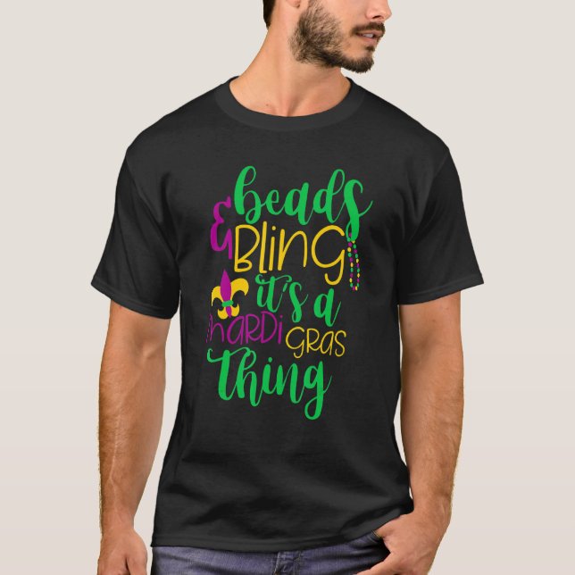 Beads & Bling It's a Mardi Gras Thing Cool Men Wom T-Shirt (Front)
