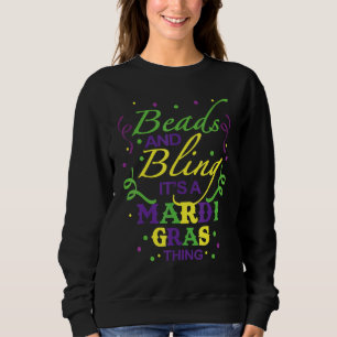 Beads & Bling It's A Mardi Gras Thing Cool Sweatshirt
