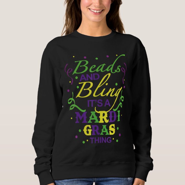 Beads & Bling It's A Mardi Gras Thing Cool Sweatshirt (Front)