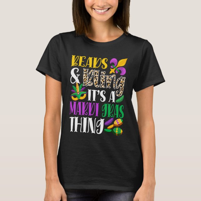Beads & Bling It's A Mardi Gras Thing Mardi Gras C T-Shirt (Front)