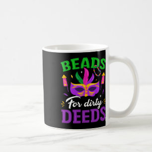 Beads For Dirty Deeds Mardi Gras Carnival Celebrat Coffee Mug