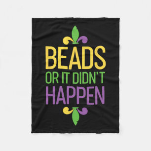 Beads Or It Didn't Happen Mardi Gras Shirt Gift Fleece Blanket