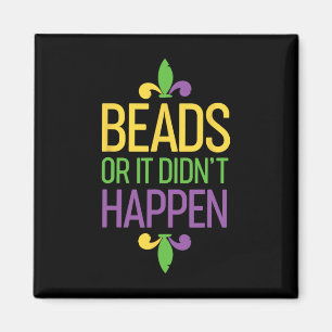 Beads Or It Didn't Happen Mardi Gras Shirt Gift Magnet