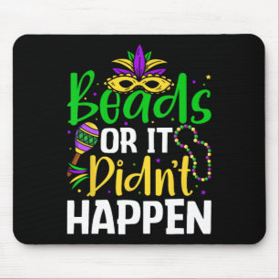 Beads Or It Didn't Happen  Mouse Pad